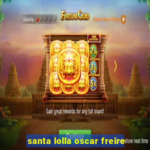 santa lolla oscar freire